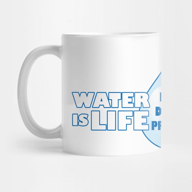 WATER IS LIFE Precious by Cozmic Cat